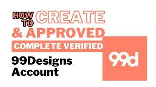 How to Create & Approved Complete Verified 99Designs Account