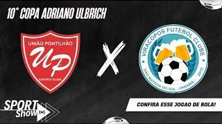 PONTILHÃO x VIRACOPOS - 10ª COPA ADRIANO ULBRICH