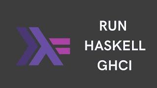 Run Haskell Programs with ghci | EASY TUTORIAL (Windows)