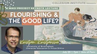 Flourishing and the Good Life? 2024 Magi Conference Keynote Address by Kristján Kristjánnson