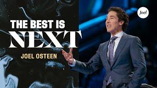 The Best Is Next | Joel Osteen