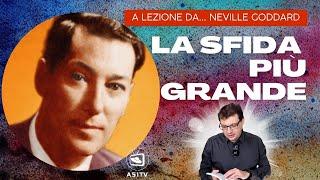 L'ultima lezione del grande Neville Goddard ti lancia la sfida più grande. Non mollare mai! 