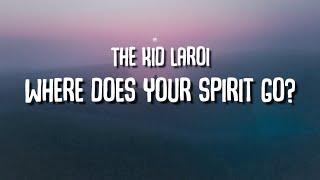 The Kid LAROI - Where Does Your Spirit Go? (Lyrics)