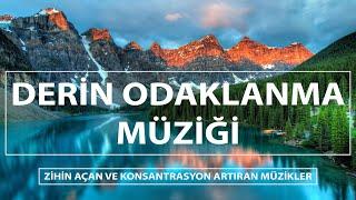 Derin Odaklanma ve Konsantrasyon Müziği | Zihin Açan ve Konsantrasyon Artıran Müzikler