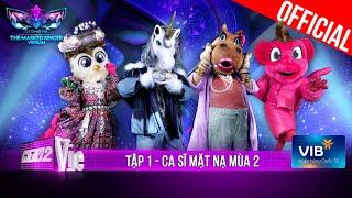 Ca Sĩ Mặt Nạ Mùa 2 - Tập 1: Lộ diện ngay từ vòng 1 | The Masked Singer Vietnam