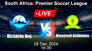  LIVE: Richards Bay vs Mamelodi Sundowns - Live Football Score