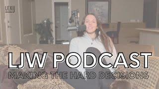 Lexi J Wellness Podcast | Ep. 50: Making The Hard Decisions