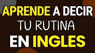 APRENDE A HABLAR EN INGLES DE COSAS QUE HACES DIARIO COMO TU RUTINA MATUTINACURSO FACIL DE INGLES