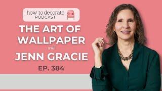 The Art of Wallpaper with Jenn Gracie | Ep. 384