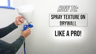 How To Spray Orange Peel Texture Like A Pro On Drywall!  DIY For Beginners!