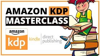 Amazon KDP Masterclass - Amazon KDP Tutorial for Beginners (FREE)