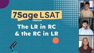 The LR in RC & the RC in LR | 7Sage LSAT Podcast