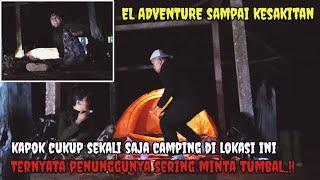 CAMPING HOROR: @ELADVENTURE.CAMPINGHOROR DI SERET SOSOK PENUNGGU DAN HAMPIR MENJADI TUMBAL ‼️