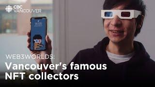 Insights from Vancouver’s famous NFT collectors | Web3Worlds