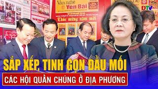 Sắp xếp, tinh gọn đầu mối các hội quần chúng ở địa phương | Điện Biên TV