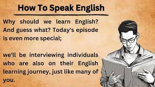 How To Speak English || Graded Reader || Improve Your English || Learn English With Listening