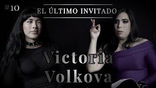 Victoria Volkova | El Último Invitado #10 | Dalia Castella