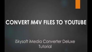 iSkysoft iMedia Converter Deluxe- How to Convert M4V to YouTube on Mac