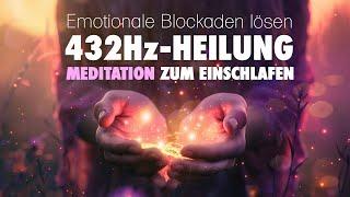 432Hz Meditation | Emotionale Blockaden lösen und erholsam schlafen