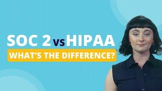 SOC 2 vs HIPAA Compliance: What’s the Difference?