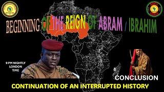 AFRICA IS THE HOLY LAND||BEGINNING OF THE REIGN OF ABRAM/IBRAHIM ||AN INTERRUPTED HISTORY CONCLUSION