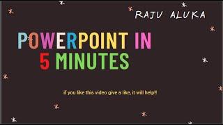 PowerPoint in 5 minutes!!