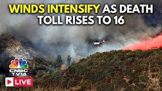 California Wildfires LIVE Updates: Winds Intensify as Los Angeles Death Toll Rises To 16 | USA |N18G