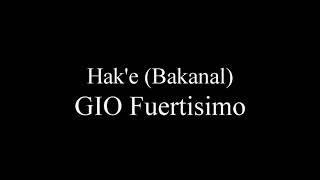 Hak'e bakanal (live) -  GIO Fuertisimo