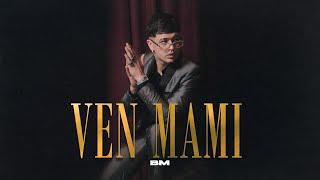 BM - Ven Mami (VideoClip Oficial)