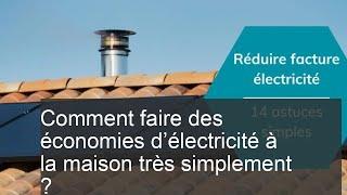 Comment faire des économies d’électricité à la maison très simplement ?