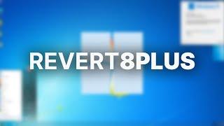 TRANSFORM Windows 11 into Windows 7? - Revert8Plus