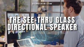 FOCUSOUND : THE SEE-THRU GLASS DIRECTIONAL SPEAKER | Kickstarter | Gizmo-Hub.com