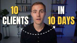 Do This To Get 5-10 Clients FAST