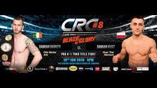 CRC 8 Pro K-1 78kg Title fight Damian Darker (Elite Martial Arts) Vs Damian Kusz (Macroom Muay Thai)