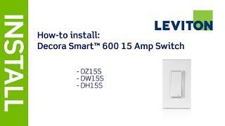 How to Install Decora Smart 15A Switch: DZ15S, DW15S, DH15S | Leviton