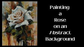 Painting a Rose in Acrylics// Abstract Background