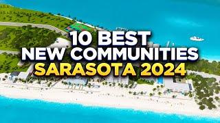 The 10 BEST NEW COMMUNITIES Sarasota FL 2024 ( w/ launching soon!!! )