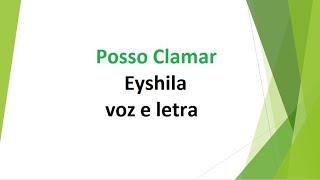 Posso Clamar - Eyshila - voz e letra