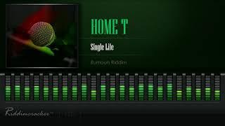 Home T - Single Life (Rumours Riddim) [HD]