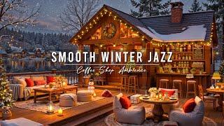 Stress Relief with Smooth Jazz Music  Cozy Winter Cafe Ambience & Relaxing Jazz Background Music