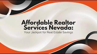 Affordable Realtor Services Nevada: Your Jackpot for Real Estate Savings