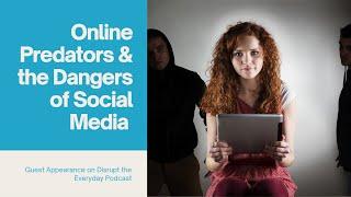 Online Predators and Social Media Dangers