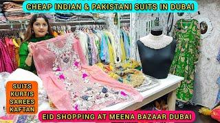 CHEAP INDIAN & PAKISTANI SUITS IN DUBAI | MEENA BAZAAR DUBAI | PAKISTANI DRESS | DUBAI EID SHOPPING