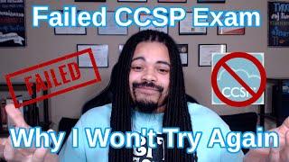 Failed the CCSP exam (won't try again) 