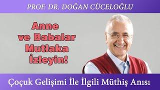 Anne Ve Babalar Mutlaka Izleyin - Doğan Cüceloğlu'nun Çoçuk Gelişimi İle İlgili Müthiş Anısı