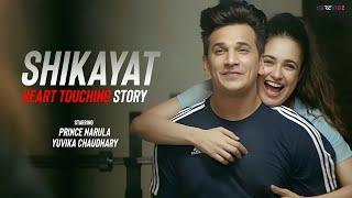 Shikayat - Prince Narula, Yuvika Chaudhary | Ved Sharma | Haarsh Limbachiyaa | Sad Hindi Lyrical