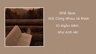 Nhạc chill | Ghé Qua - Già Cùng Nhau Là Được | [Playlist #1]