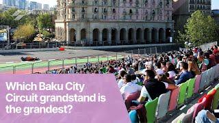 Which Baku City Circuit grandstand is the grandest?