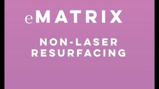 eMatrix Non-Laser Skin Resurfacing | Total Dermatology