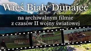 The village of Biały Dunajec during World War II on an archival film / History of Poland